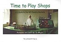 Time to Play Shops: A Tribute to the WI Country Markets (Paperback)