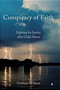 Conspiracy of Faith : Fighting for Justice After Child Abuse (Paperback)