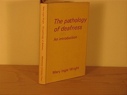 The Pathology of Deafness (Hardcover)