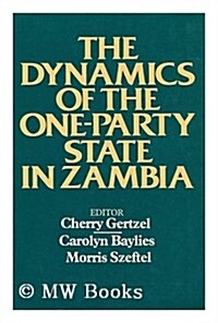 Dynamics of the One-Party State in Zambia (Hardcover)