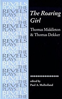The Roaring Girl : Thomas Middleton & Thomas Dekker (Paperback)