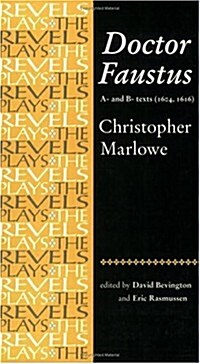 Doctor Faustus, A- and B- Texts 1604 : Christopher Marlowe (Paperback)