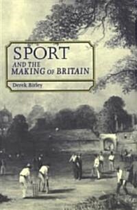 Sport and the Making of Britain (Paperback)