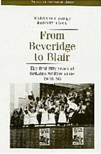 From Beveridge to Blair : The First Fifty Years of Britains Welfare State 1948–98 (Paperback)