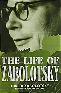 The Life of Zabolotsky : By Nikita Zabolotsky (Hardcover)