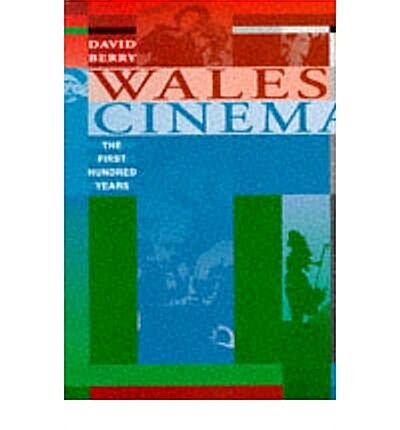Wales and Cinema : The First Hundred Years (Paperback, New ed)