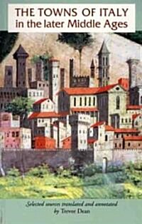 The Towns of Italy in the Later Middle Ages (Paperback)