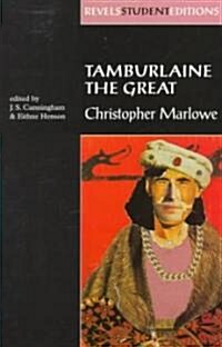 Tamburlaine the Great (Revels Student Edition) : Christopher Marlowe (Paperback)