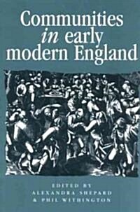 Communities in Early Modern England: Networks, Place, Rhetoric (Paperback)
