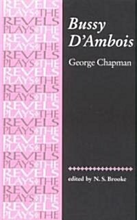 Bussy Dambois: By George Chapman (Paperback, 3)
