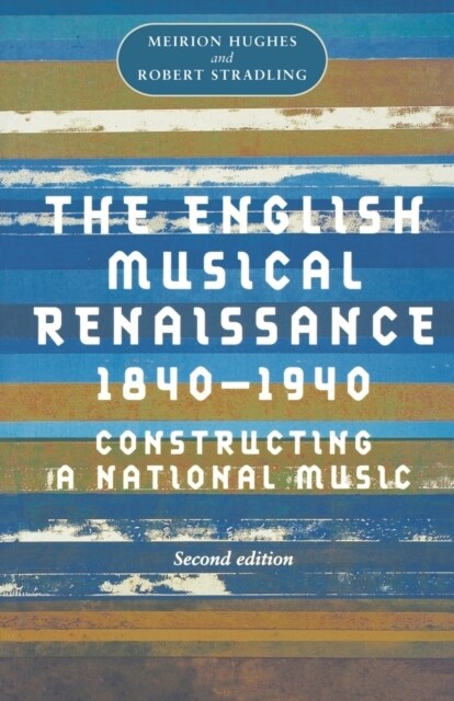 The English Musical Renaissance, 1840–1940 (Paperback, 2 ed)