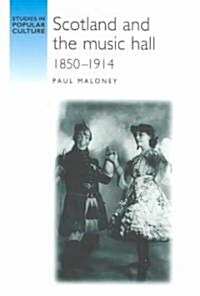 Scotland and the Music Hall, 1850–1914 (Paperback)