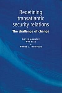 Redefining Transatlantic Security Relations: The Challenge of Change (Paperback)