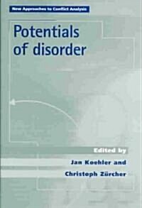 Potentials of Disorder : Explaining Conflict and Stability in the Caucasus and in the Former Yugoslavia (Hardcover)