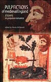 Pulp Fictions of Medieval England : Essays in Popular Romance (Paperback)