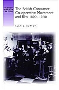 The British Consumer Co-operative Movement and Film,1890s-1960s (Hardcover)