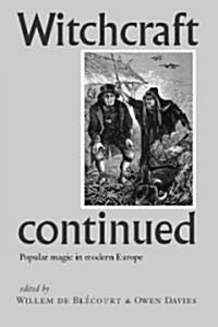 Witchcraft Continued : Popular Magic in Modern Europe (Hardcover)