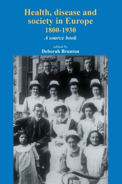 Health, Disease and Society in Europe, 1800–1930 : A Source Book (Paperback)