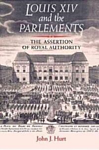 Louis XIV and the Parlements: The Assertion of Royal Authority (Paperback)