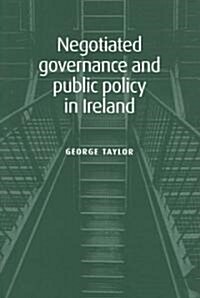 Negotiated Governance and Public Policy in Ireland (Paperback)