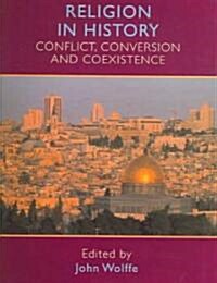 Religion in History : Conflict, Conversion and Coexistence (Paperback)