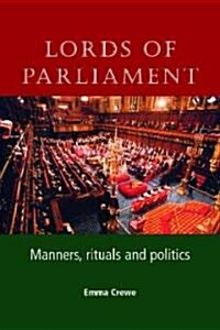 Lords of Parliament : Manners, Rituals and Politics (Paperback)