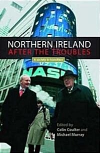 Northern Ireland After the Troubles : A Society in Transition (Paperback)