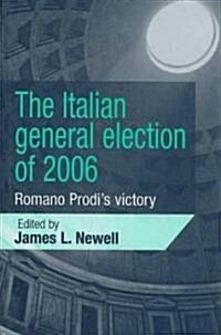 The Italian General Election of 2006: Romano Prodis Victory (Hardcover)