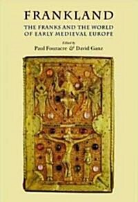 Frankland : The Franks and the World of the Early Middle Ages (Hardcover)