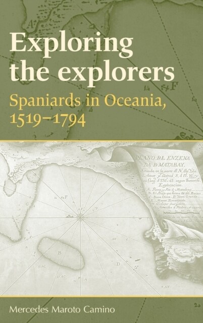 Exploring the Explorers : Spaniards in Oceania, 1519–1794 (Hardcover)