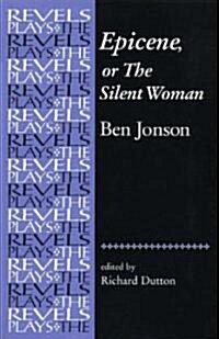 Epicene, or the Silent Woman : By Ben Jonson (Paperback)