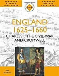 England 1625-1660: Charles I, the Civil War and Cromwell (Paperback)