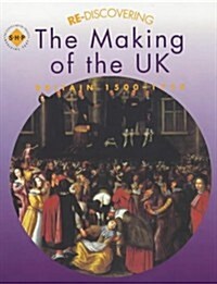 Re-discovering the Making of the UK: Britain 1500-1750 (Paperback)