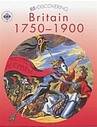 Re-discovering Britain 1750-1900 (Paperback)