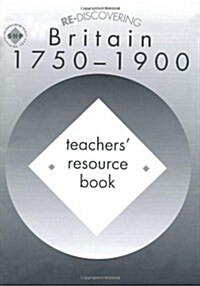 Re-discovering Britain 1750-1900 (Paperback, Teachers Guide)