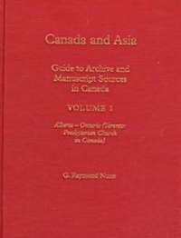 Canada and Asia : A Guide to Archive and Manuscript Sources in Canada (Hardcover)