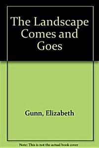 The Landscape Comes and Goes (Hardcover)