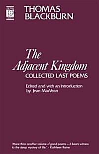 The Adjacent Kingdom : Last Poems (Paperback)