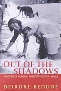 Out of the Shadows : A History of Women in Twentieth-century Wales (Paperback)