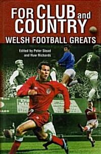 For Club and Country : Welsh Football Greats (Hardcover)