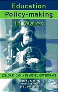 Education Policy-Making in Wales : Explorations in Devolved Governance (Hardcover)