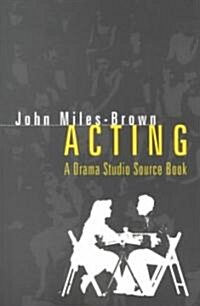 Acting : A Drama Studio Source Book (Paperback)
