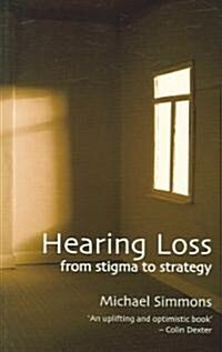Hearing Loss : From Stigma to Strategy (Paperback)