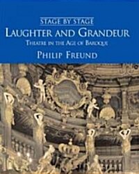 Laughter and Grandeur : Theatre in the Age of Baroque (Hardcover)