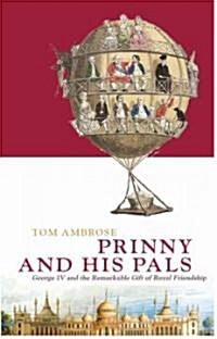 Prinny and His Pals : The Life of George IV (Paperback)