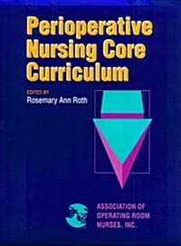 Perioperative Nursing Core Curriculum (Paperback)