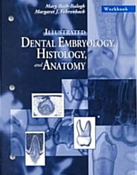 Illustrated Dental Embryology Histology and Anatonmy (Paperback, Workbook)