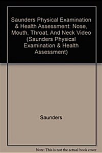 Saunders Physical Examination & Health Assessment: Nose, Mouth, Throat, And Neck Video (VHS)