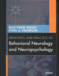 Principles and practice of behavioral neurology and neuropsychology