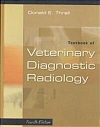 Textbook of Veterinary Diagnostic Radiology (Hardcover, 4th, Subsequent)